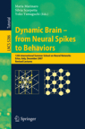 Dynamic Brain - from Neural Spikes to Behaviors