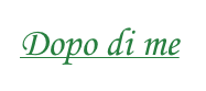 Dopo di me